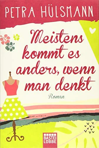 Meistens kommt es anders, wenn man denkt