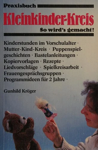 Praxisbuch Kleinkinderkreis, Bd.1, So wird's gemacht!