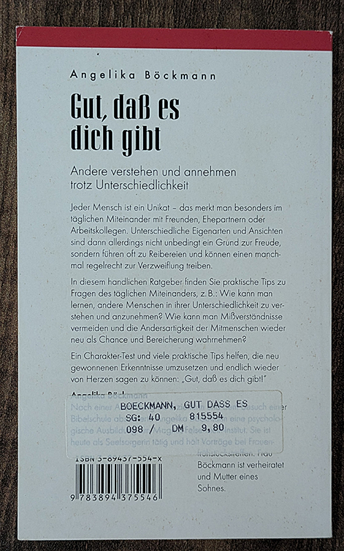 Gut, daß es dich gibt.